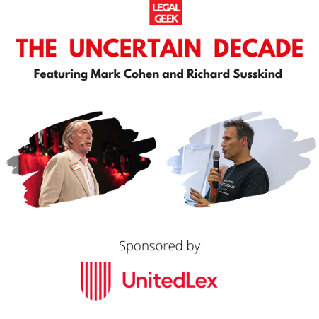 The Uncertain Decade with Mark Cohen & Richard Susskind by Legal Geek – Second event: Notes and Takeaways